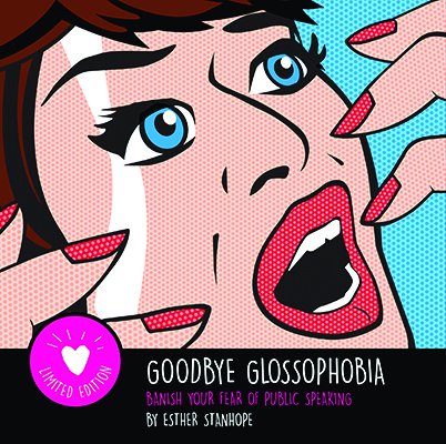 Goodbye Glossophobia: Banish your Fear of Public Speaking by Esther  Stanhope | Filament Publishing